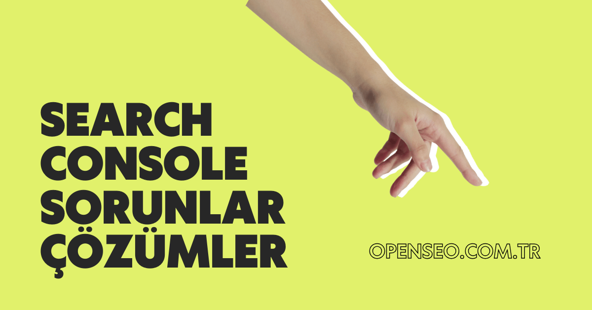 Search Console Sorunları icin hızlı cozumler